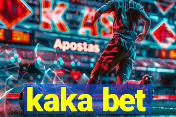 kaka bet